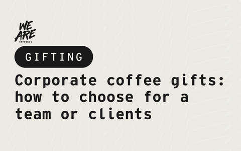 Corporate coffee gifts: how to choose for a team or clients