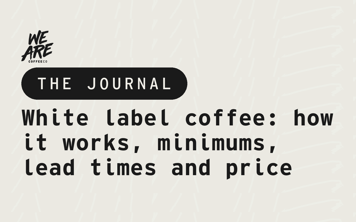 White label coffee: how it works, minimums, lead times and price