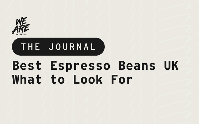 Best Espresso Beans UK: What to Look For