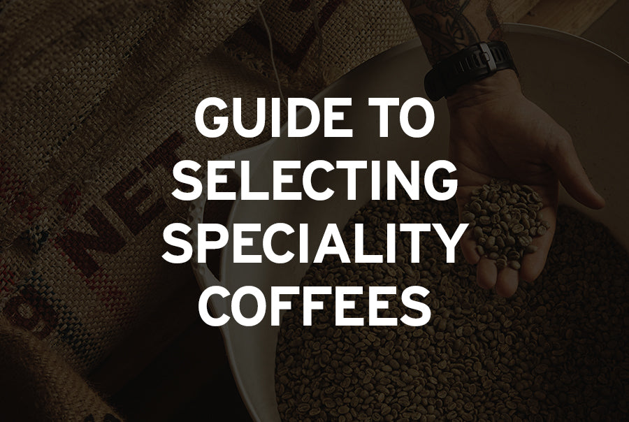 Definitive Guide to Selecting Speciality Coffee