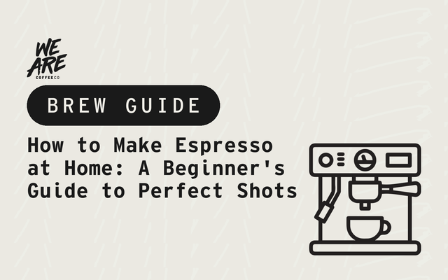 How to Make Espresso at Home: A Beginner's Guide to Perfect Shots