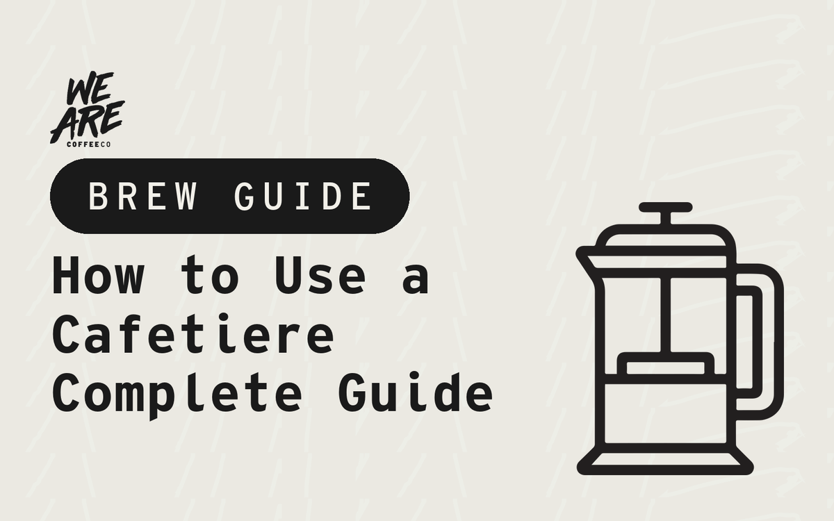 How to Use a Cafetiere: Complete Guide