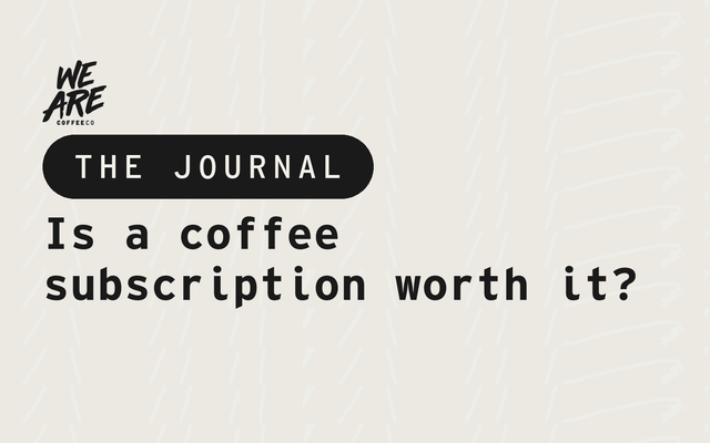 Is a coffee subscription worth it?